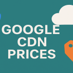 Google CDN Pricing, In-depth Comparison of Google CDN and CDN5 Prices