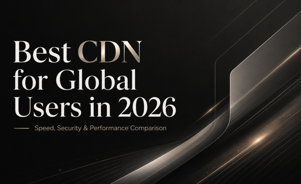 海外CDN服务商权威测评｜2026性能、延迟与安全全面对比